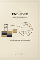 The End-User: A Novel of Economic Espionage B0HK1G6YH3 Book Cover