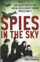 Spies In The Sky: The Secret Battle for Aerial Intelligence during World War II 0349123403 Book Cover
