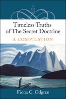 Timeless Truths of the Secret Doctrine: A Compilation 1490782265 Book Cover