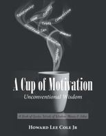 A Cup of Motivation: A Book of Quotes, Words of Wisdom, Memes & Jokes 1796010928 Book Cover