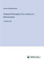 Vedanta Philosophy; Five Lectures on Reincarnation: in large print 3368365495 Book Cover