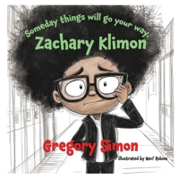 Someday things will go your way Zachary Klimon B0H3R68G51 Book Cover
