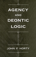 Agency and Deontic Logic 0195134613 Book Cover