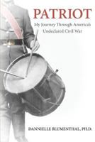 PATRIOT: My Journey Through America's Undeclared Civil War 1793940592 Book Cover
