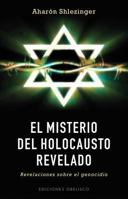 El Misterio del Holocausto Revelado: Revelaciones Sobre el Genocidio 8497779592 Book Cover