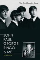 John, Paul, George, Ringo and Me: The Real Beatles Story