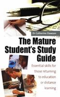 The Mature Student's Study Guide: Essential Skills for Those Returning to Education or Distance Learning 1845281241 Book Cover