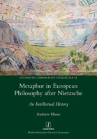 Metaphor in European Philosophy after Nietzsche : An Intellectual History 1781884315 Book Cover