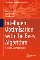 Intelligent Optimisation with the Bees Algorithm: Concepts and Applications (Springer Series in Advanced Manufacturing) 3031872851 Book Cover