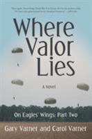 Where Valor Lies: On Eagles' Wings: Part Two 149179674X Book Cover