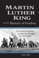 Martin Luther King and the Rhetoric of Freedom: The Exodus Narrative in America's Struggle for Civil Rights 1602580162 Book Cover