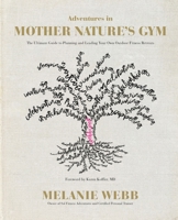 Adventures in Mother Nature's Gym: The Ultimate Guide to Planning and Leading Your Own Outdoor Fitness Retreats 1791962548 Book Cover