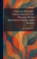 Types of Poetry, Exclusive of the Drama, With Introductions and Notes 1026055903 Book Cover