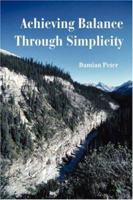Achieving Balance Through Simplicity 0595429505 Book Cover