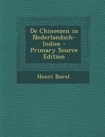 De Chineezen in Nederlandsch-Indiee 1289717737 Book Cover