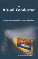 The Visual Conductor: Carrying Human Intention into the Age of AI Abundance B0H6KYVDGN Book Cover