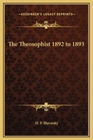 The Theosophist 1892 to 1893 1162780428 Book Cover