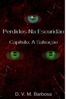 Perdidos Na Escuridão Capitulo: A Salvação B096HTRTV5 Book Cover