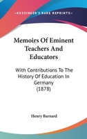 Memoirs of Eminent Teachers and Educators with Contributions to the History of Education in Germany 1344751059 Book Cover