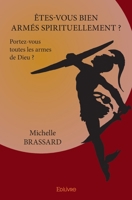 Êtes-vous bien armés spirituellement ?: Portez-vous toutes les armes de Dieu ? (French Edition) 2334159263 Book Cover
