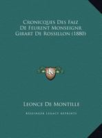 Cronicques Des Faiz De Feurent Monseigñr Girart De Rossillon 1120518016 Book Cover