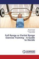Full Range or Partial Range Exercise Training - A Guide to Decide 3659439886 Book Cover