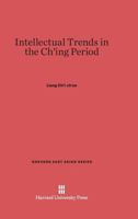 Intellectual Trends in the Ch'ing Period (Ch'ing-Tai Hsueh-Shu Kai-Lun) 0674457005 Book Cover