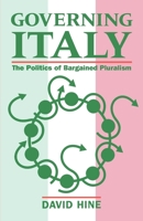 Governing Italy: The Politics of Bargained Pluralism 0198761716 Book Cover