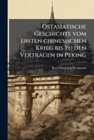 Ostasiatische Geschichte Vom Ersten Chinesis-Chen Krieg Bis Zu Den Vertr�gen in Peking (1840-1860) 1273858115 Book Cover