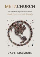 MetaChurch: How to Use Digital Ministry to Reach People and Make Disciples 1635701880 Book Cover