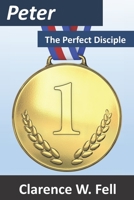 Peter, the Perfect Disciple 1792980760 Book Cover