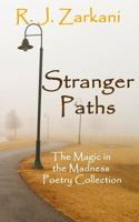 Stranger Paths: The Magic in the Madness Poetry Collection 1728741637 Book Cover