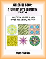 Coloring Book: A Journey into Geometry: Part 4 B0CCCHNFCW Book Cover