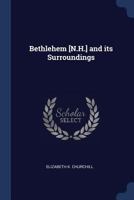 Bethlehem [N.H.] and its Surroundings 1022158694 Book Cover