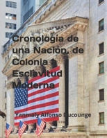 Cronolog�a de una Naci�n, de Colonia a Esclavitud Moderna B09MDKNR1G Book Cover