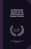 An Elementary Treatise on the Differential and Integral Calculus (Classic Reprint) 1348001437 Book Cover