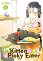 My Kitten Is a Picky Eater Vol. 6 B0DYNBF1S2 Book Cover
