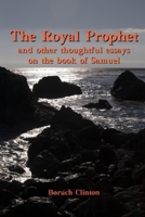 The Royal Prophet - And Other Thoughtful Essays on the Book of Samuel 1105655865 Book Cover
