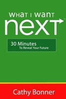What I Want Next...30 Minutes to Reveal Your Future 141167698X Book Cover