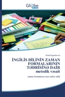 İNGİLİS DİLİNİN ZAMAN FORMALARININ TƏDRİSİNƏ DAİRmetodik vəsait 6200515107 Book Cover