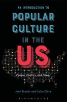 An Introduction to Popular Culture in the US: People, Politics, and Power 1501320580 Book Cover