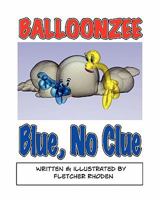 Balloonzee: Blue, No Clue 1452837007 Book Cover