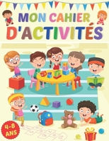 Mon cahier d'activit?s ? la maison pour enfants 4 - 8 ans, Maternelles et CP: Apprendre en s'amusant - Alphabets, Chiffres, Formes, Maths, Coloriages, B08LN5KSHD Book Cover