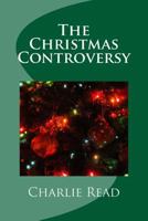 The Christmas Controversy 1519619006 Book Cover