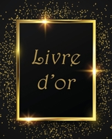 Livre d'or: Un Beau livre d'or pour de nombreuses occasions, Mariage, Anniversaire, Album photo 100 Pages Des F�licitations. B084DLG81N Book Cover