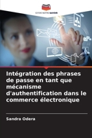 Intégration des phrases de passe en tant que mécanisme d'authentification dans le commerce électronique 620763201X Book Cover