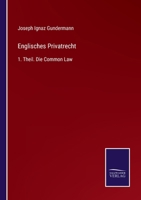 Englisches Privatrecht: 1. Theil. Die Common Law 3375036345 Book Cover