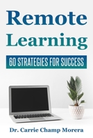 Remote Learning: 60 Strategies for Success 0578870401 Book Cover