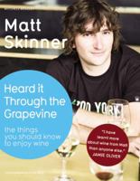 Heard it Through the Grapevine: The Things You Should Know to Enjoy Wine 1845334833 Book Cover