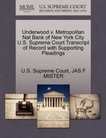 Underwood v. Metropolitan Nat Bank of New York City U.S. Supreme Court Transcript of Record with Supporting Pleadings 1270128728 Book Cover